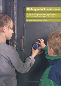 Bildungsarbeit im Museum. Grundfragen und Perspektiven der Vermittlung von Sammlung, Forschung und Präsentation von Grünewald Steiger,  Andreas, Mieth,  Katja M, Peschel-Wacha,  Claudia, Walz,  Markus, Weiss,  Gisela