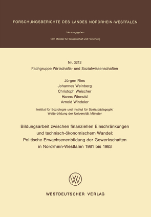 Bildungsarbeit zwischen finanziellen Einschränkungen und technisch-ökonomischem Wandel: Politische Erwachsenenbildung der Gewerkschaften in Nordrhein-Westfalen 1981 bis 1983 von Ries,  Jürgen