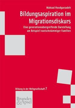 Bildungsaspiration im Migrationsdiskurs von Hoodgarzadeh,  Mahzad