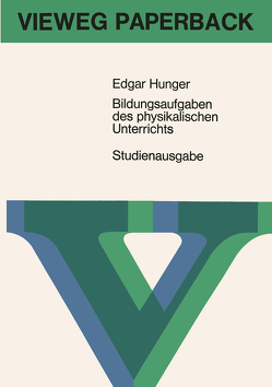 Bildungsaufgaben des physikalischen Unterrichts von Hunger,  Edgar