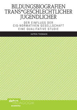 Bildungsbiografien trans*geschlechtlicher Jugendlicher von Thomack,  Katrin