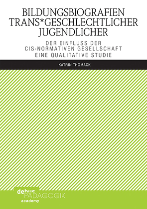 Bildungsbiografien trans*geschlechtlicher Jugendlicher von Thomack,  Katrin