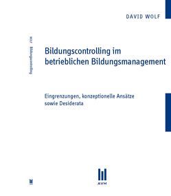 Bildungscontrolling im betrieblichen Bildungsmanagement von Wolf,  David