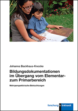 Bildungsdokumentationen im Übergang vom Elementar- zum Primarbereich von Backhaus-Knocke,  Johanna