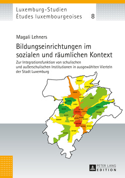 Bildungseinrichtungen im sozialen und räumlichen Kontext von Lehners,  Magali