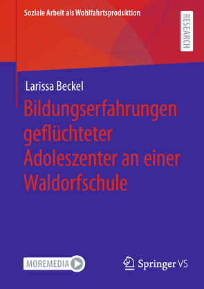 Bildungserfahrungen geflüchteter Adoleszenter an einer Waldorfschule von Beckel,  Larissa