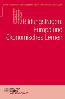 Bildungsfragen: Europa und ökonomisches Lernen von Diendorfer,  Gertraud, Hladschik,  Patricia, Lechner-Amante,  Alexandra