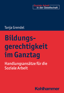 Bildungsgerechtigkeit im Ganztag von Grendel,  Tanja