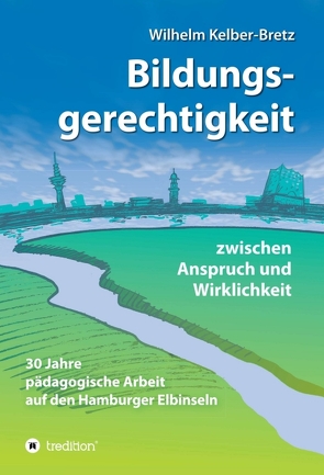 Bildungsgerechtigkeit – zwischen Anspruch und Wirklichkeit von Kelber-Bretz,  Wilhelm