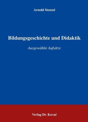 Bildungsgeschichte und Didaktik von Stenzel,  Arnold