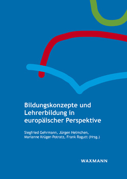 Bildungskonzepte und Lehrerbildung in europäischer Perspektive von Gehrmann,  Siegfried, Helmchen,  Jürgen, Hörner,  Wolfgang, Kroon,  Sjaak, Krüger-Potratz,  Marianne, Petravic,  Ana, Ragutt,  Frank, Terhart,  Ewald, Tischler,  Kornelia