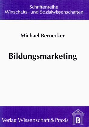 Bildungsmarketing. von Bernecker,  Michael