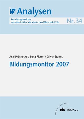 Bildungsmonitor 2007 von Plünnecke,  Axel, Riesen,  Ilona, Stettes,  Oliver