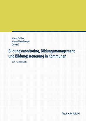 Bildungsmonitoring, Bildungsmanagement und Bildungssteuerung in Kommunen von Döbert,  Hans, Weishaupt,  Horst