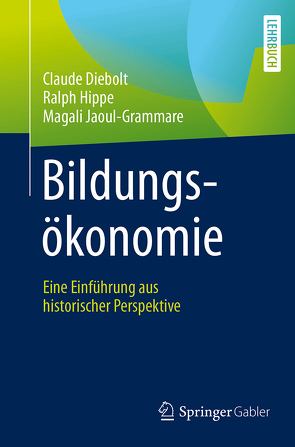 Bildungsökonomie von Diebolt,  Claude, Hippe,  Ralph, Jaoul-Grammare,  Magali