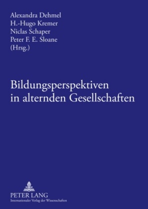 Bildungsperspektiven in alternden Gesellschaften von Dehmel,  Alexandra, Kremer,  H.-Hugo, Schaper,  Niclas, Sloane,  Peter F. E.