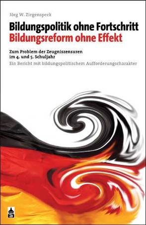 Bildungspolitik ohne Fortschritt – Bildungsreform ohne Effekt von Cromme,  Britta, Hildebrand,  Eckhard, Lehmann,  Jens, Rollwage,  Anne, Ziegenspeck,  Jörg W