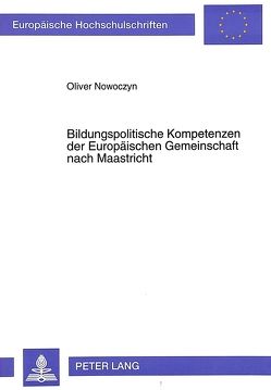 Bildungspolitische Kompetenzen der Europäischen Gemeinschaft nach Maastricht von Nowoczyn,  Oliver