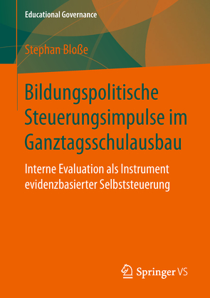 Bildungspolitische Steuerungsimpulse im Ganztagsschulausbau von Bloße,  Stephan