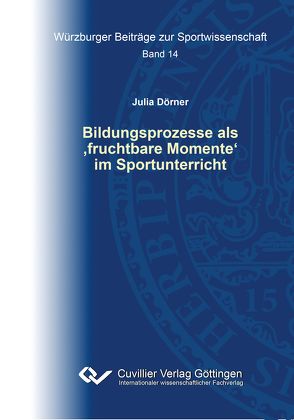 Bildungsprozesse als ‚fruchtbare Momente‘ im Sportunterricht von Dörner,  Julia