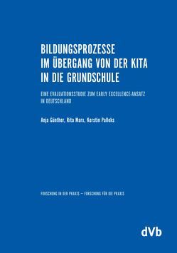 Bildungsprozesse im Übergang von der Kita in die Grundschule von Günther,  Anja, Marx,  Rita, Palloks,  Kerstin