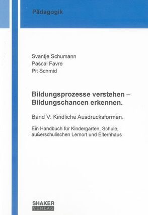 Bildungsprozesse verstehen – Bildungschancen erkennen. von Favre,  Pascal, Schmid,  Pit, Schumann,  Svantje