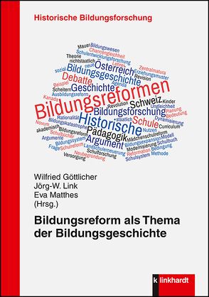 Bildungsreform als Thema der Bildungsgeschichte von Göttlicher,  Wilfried, Link,  Jörg W, Matthes,  Eva