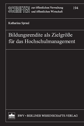 Bildungsrendite als Zielgröße für das Hochschulmanagement von Spraul,  Katharina