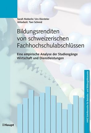 Bildungsrenditen von schweizerischen Fachhochschulabschlüssen von Dürsteler,  Urs, Nieberle,  Sarah