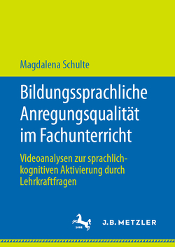 Bildungssprachliche Anregungsqualität im Fachunterricht von Schulte,  Magdalena