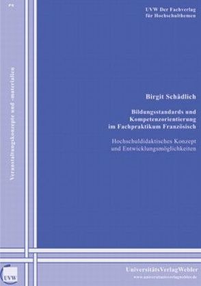 Bildungsstandards und Kompetenzorientierung im Fachpraktikum Französisch von Schädlich,  Birgit