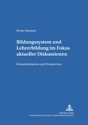 Bildungssystem und Lehrerbildung im Fokus aktueller Diskussionen von Hamann,  Bruno