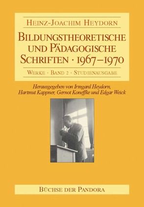 Bildungstheoretische und Pädagogische Schriften – 1967-1970 von Heydorn,  Heinz J, Heydorn,  Irmgard, Kappner,  Hartmut, Koneffke,  Gernot, Weick,  Edgar