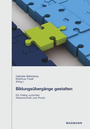 Bildungsübergänge gestalten von Bellenberg,  Gabriele, Forell,  Matthias