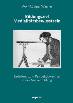 Bildungsziel Medialitätsbewusstsein von Wagner,  Wolf R