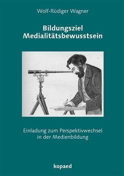 Bildungsziel Medialitätsbewusstsein von Wagner,  Wolf R