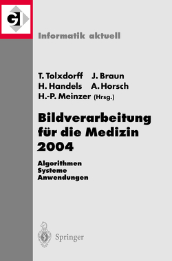 Bildverarbeitung für die Medizin 2004 von Braun,  Jürgen, Handels,  Heinz, Horsch,  Alexander, Meinzer,  Hans-Peter, Tolxdorff,  Thomas