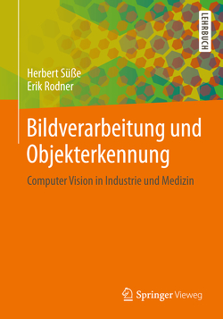 Bildverarbeitung und Objekterkennung von Rodner,  Erik, Süße,  Herbert