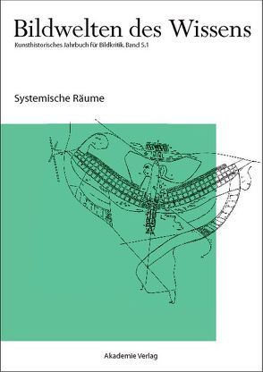 Bildwelten des Wissens / Systemische Räume von Blümle,  Claudia, Bredekamp,  Horst, Bruhn,  Matthias, Müller-Helle,  Katja