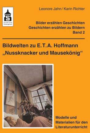 Bildwelten zu E.T.A. Hoffmann „Nussknacker und Mausekönig“ von Jahn,  Leonore, Richter,  Karin