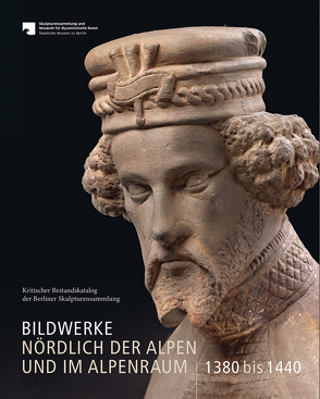 Bildwerke nördlich der Alpen und im Alpenraum 1380 bis 1440 von Kunz,  Tobias