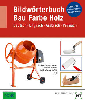 Bildwörterbuch Bau Farbe Holz von Batran,  Balder, Dr. Schneider,  Rolf, Frey,  Volker, Friesch,  Klaus, Kübler-Sontheimer,  Johannes, Röder,  Lutz