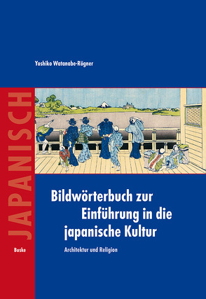 Bildwörterbuch zur Einführung in die japanische Kultur von Watanabe-Rögner,  Yoshiko