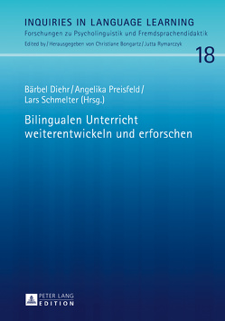 Bilingualen Unterricht weiterentwickeln und erforschen von Diehr,  Bärbel, Preisfeld,  Angelika, Schmelter,  Lars