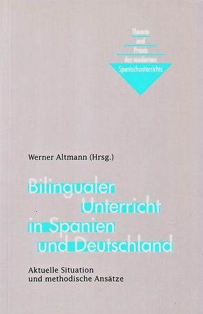 Bilingualer Unterricht in Spanien und Deutschland von Altmann,  Werner