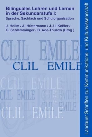 Bilinguales Lehren und Lernen in der Sekundarstufe I: Sprache, Sachfach und Schulorganisation von Ade-Thurow,  B., Hollm ,  J., Hüttermann,  A., Keßler,  J. U., Schlemminger,  G.