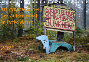 BILKYRKOGÅRDEN Der Autofriedhof im Kyrkö Mosse (Tischkalender 2021 DIN A5 quer) von Klein,  Harald