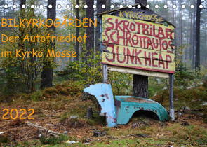 BILKYRKOGÅRDEN Der Autofriedhof im Kyrkö Mosse (Tischkalender 2022 DIN A5 quer) von Klein,  Harald