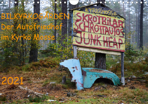 BILKYRKOGÅRDEN Der Autofriedhof im Kyrkö Mosse (Wandkalender 2021 DIN A4 quer) von Klein,  Harald