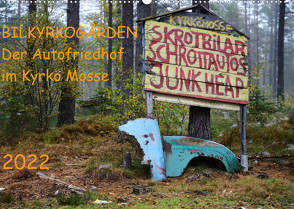 BILKYRKOGÅRDEN Der Autofriedhof im Kyrkö Mosse (Wandkalender 2022 DIN A2 quer) von Klein,  Harald